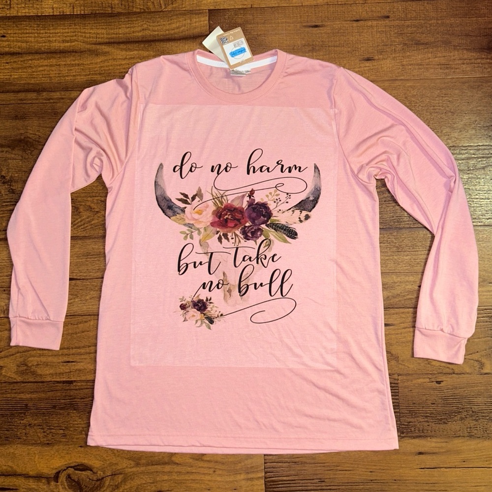 Large ~ Pink ~ “Do No Harm-But Take No Bull”  W/ Floral Long Sleeve Shirt ~ New